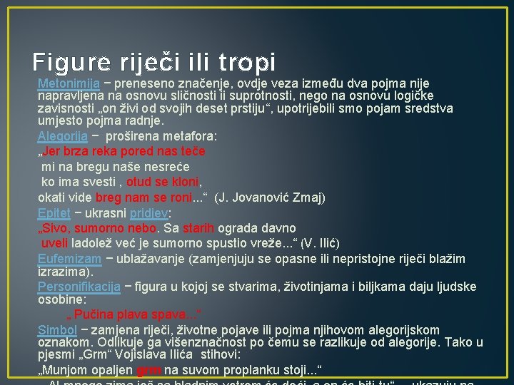 Figure riječi ili tropi Metonimija − preneseno značenje, ovdje veza između dva pojma nije