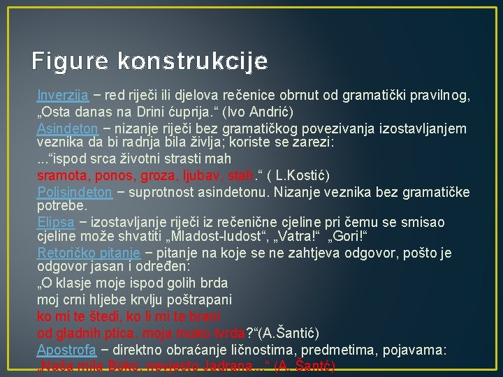 Figure konstrukcije Inverzija − red riječi ili djelova rečenice obrnut od gramatički pravilnog, „Osta