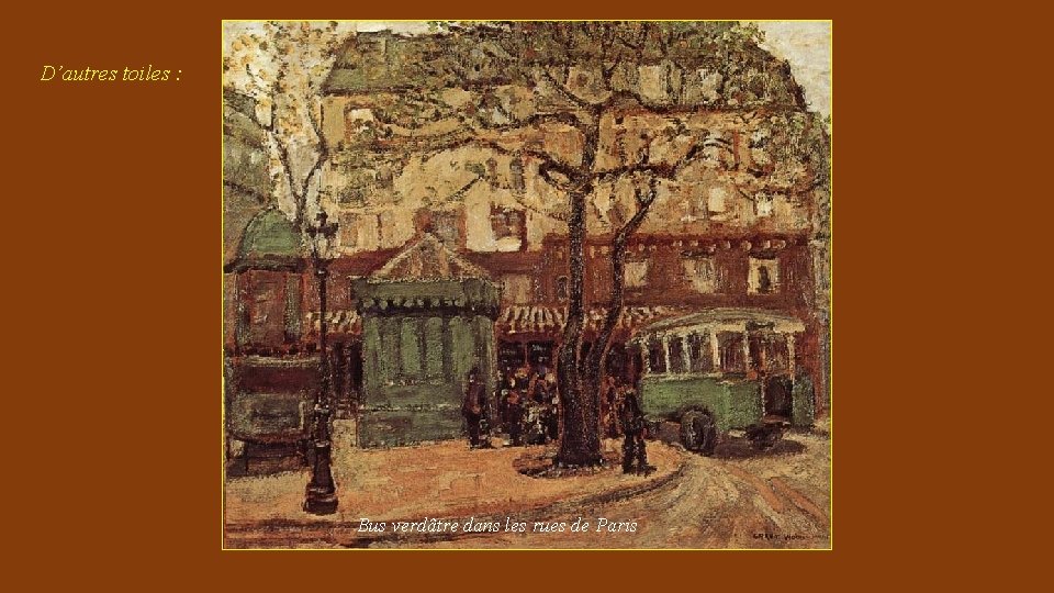 D’autres toiles : Bus verdâtre dans les rues de Paris 