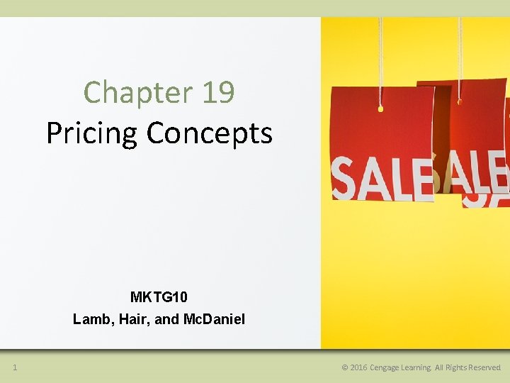 Chapter 19 Pricing Concepts MKTG 10 Lamb, Hair, and Mc. Daniel 1 © 2016