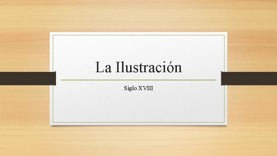 La Ilustración Siglo XVIII 