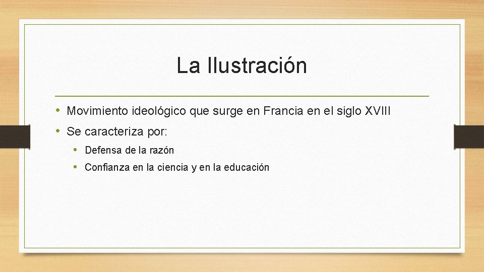 La Ilustración • Movimiento ideológico que surge en Francia en el siglo XVIII •