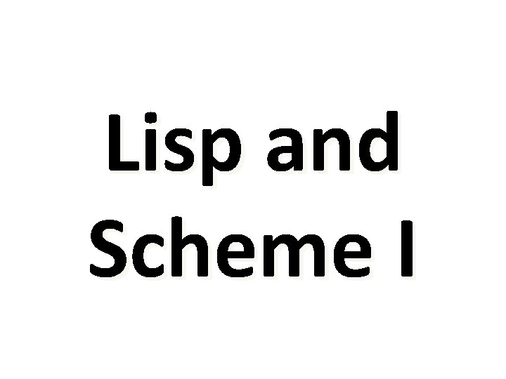 Lisp and Scheme I 