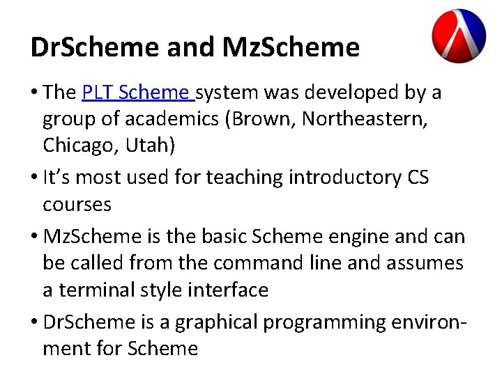 Dr. Scheme and Mz. Scheme • The PLT Scheme system was developed by a Dr. Scheme and Mz. Scheme • The PLT Scheme system was developed by a