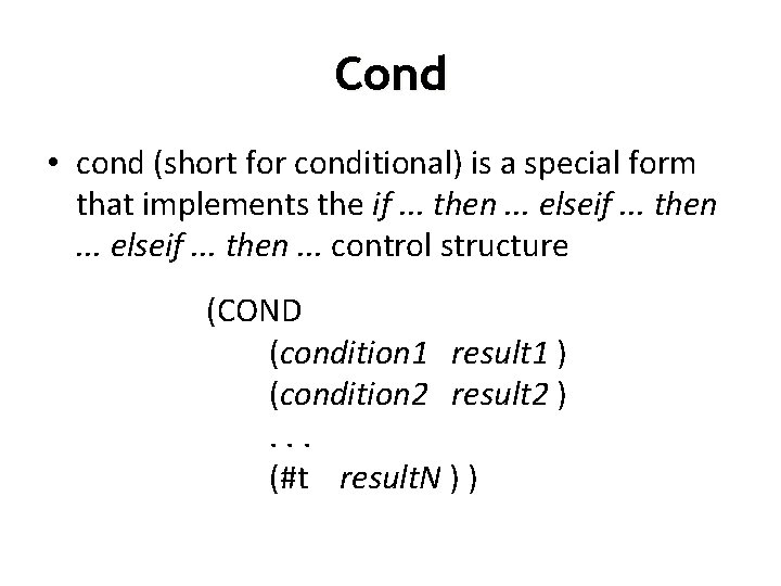 Cond • cond (short for conditional) is a special form that implements the if.