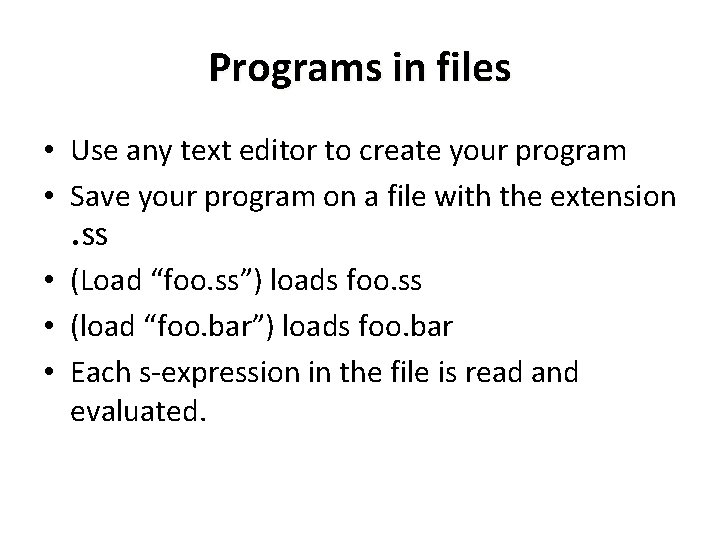 Programs in files • Use any text editor to create your program • Save