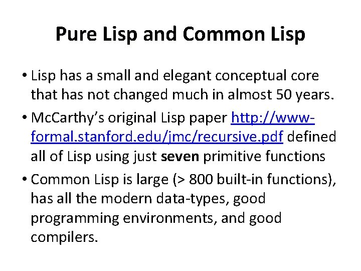 Pure Lisp and Common Lisp • Lisp has a small and elegant conceptual core Pure Lisp and Common Lisp • Lisp has a small and elegant conceptual core