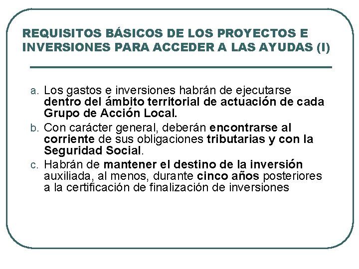 REQUISITOS BÁSICOS DE LOS PROYECTOS E INVERSIONES PARA ACCEDER A LAS AYUDAS (I) a.