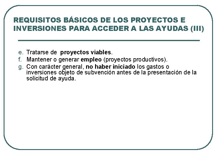 REQUISITOS BÁSICOS DE LOS PROYECTOS E INVERSIONES PARA ACCEDER A LAS AYUDAS (III) e.