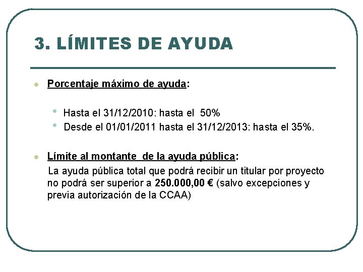 3. LÍMITES DE AYUDA l Porcentaje máximo de ayuda: • • l Hasta el