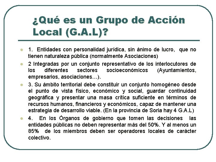 ¿Qué es un Grupo de Acción Local (G. A. L)? l l 1. Entidades