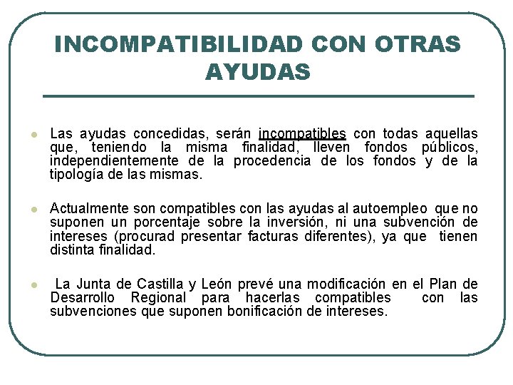 INCOMPATIBILIDAD CON OTRAS AYUDAS l Las ayudas concedidas, serán incompatibles con todas aquellas que,