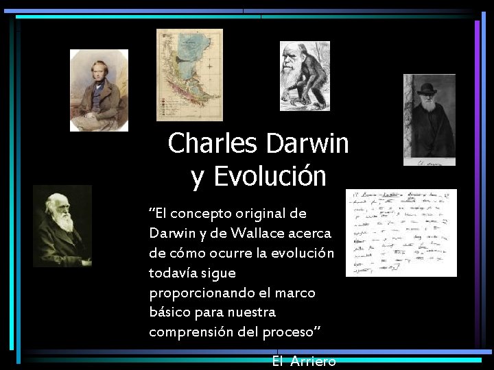 Charles Darwin y Evolución “El concepto original de Darwin y de Wallace acerca de