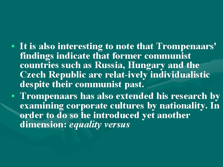  • It is also interesting to note that Trompenaars' findings indicate that former