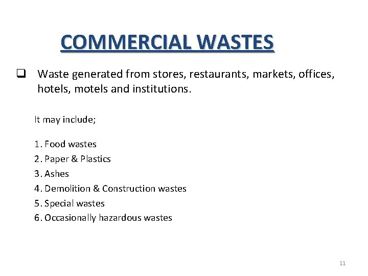 COMMERCIAL WASTES q Waste generated from stores, restaurants, markets, offices, hotels, motels and institutions.