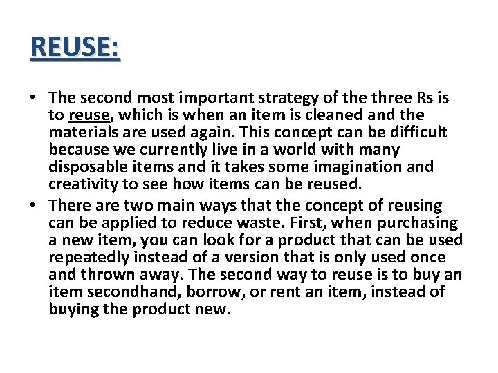 REUSE: • The second most important strategy of the three Rs is to reuse,
