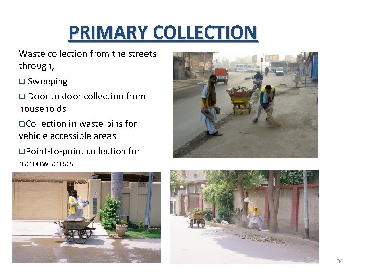 PRIMARY COLLECTION Waste collection from the streets through, q Sweeping q Door to door