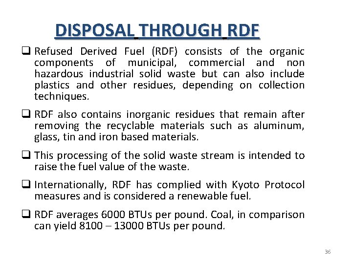 DISPOSAL THROUGH RDF q Refused Derived Fuel (RDF) consists of the organic components of