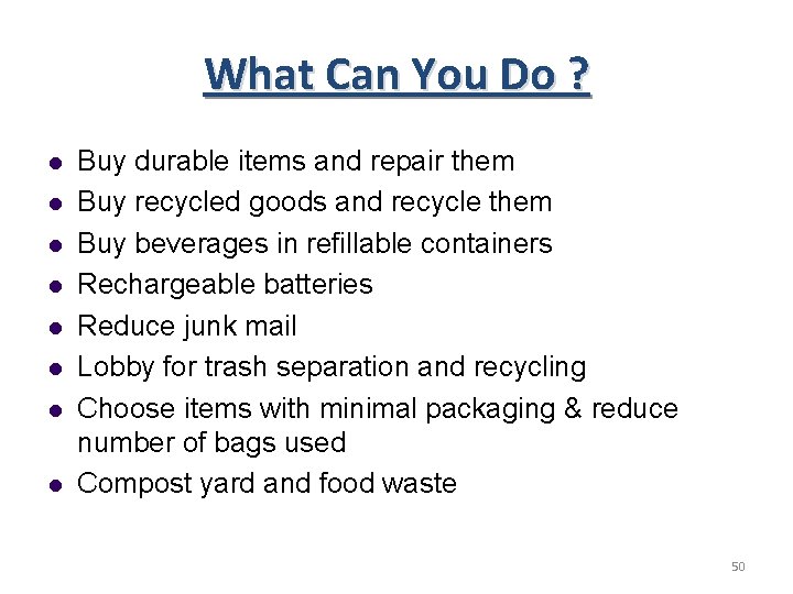 What Can You Do ? l l l l Buy durable items and repair