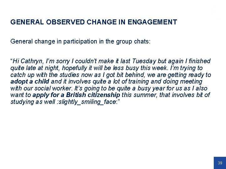 GENERAL OBSERVED CHANGE IN ENGAGEMENT General change in participation in the group chats: “Hi