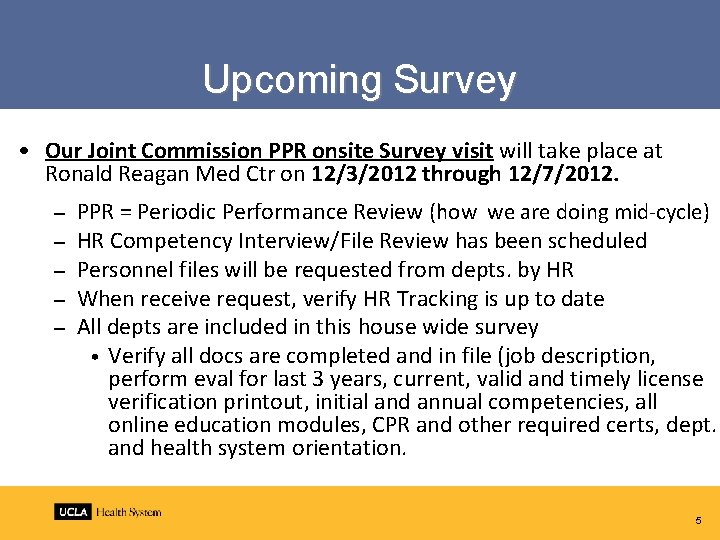 Upcoming Survey • Our Joint Commission PPR onsite Survey visit will take place at