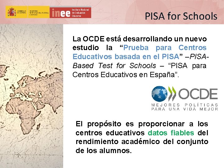 PISA for Schools La OCDE está desarrollando un nuevo estudio la “Prueba para Centros