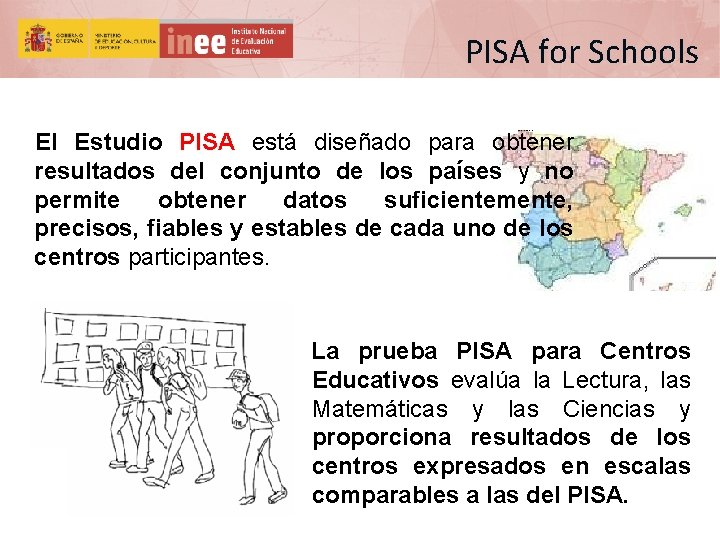 PISA for Schools El Estudio PISA está diseñado para obtener resultados del conjunto de