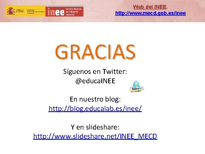 Web del INEE. http: //www. mecd. gob. es/inee GRACIAS Síguenos en Twitter: @educa. INEE