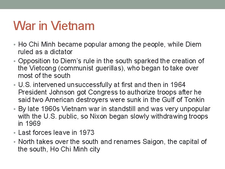 War in Vietnam • Ho Chi Minh became popular among the people, while Diem