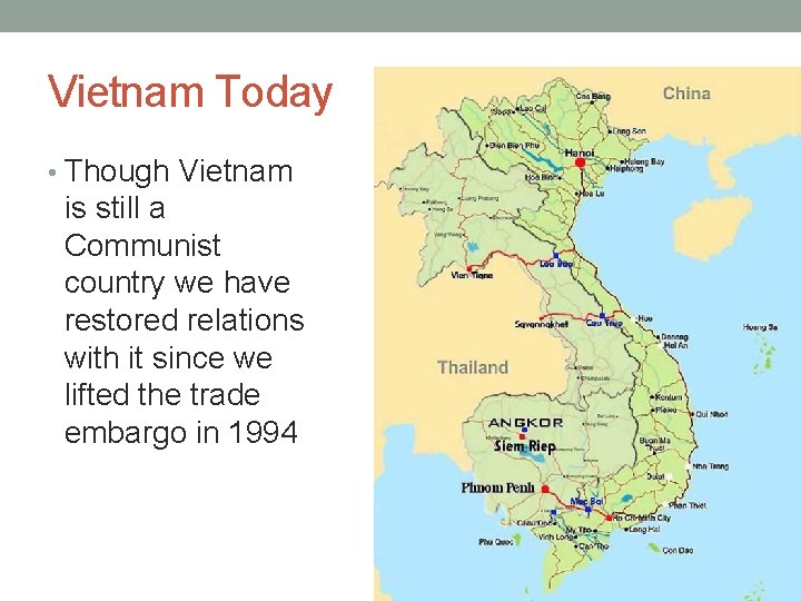 Vietnam Today • Though Vietnam is still a Communist country we have restored relations