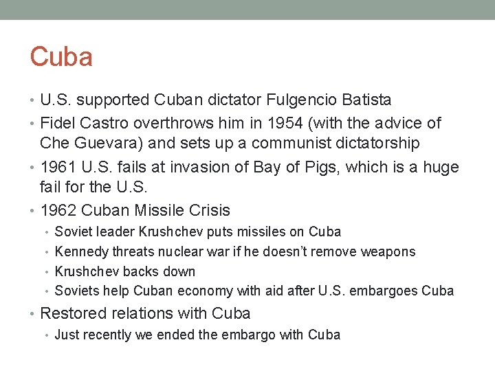 Cuba • U. S. supported Cuban dictator Fulgencio Batista • Fidel Castro overthrows him