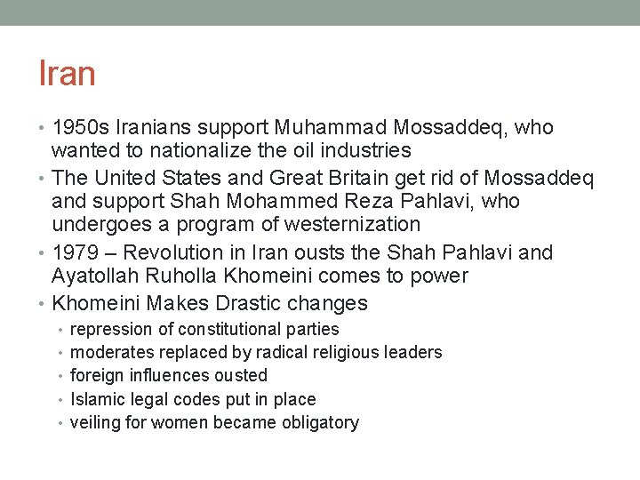 Iran • 1950 s Iranians support Muhammad Mossaddeq, who wanted to nationalize the oil