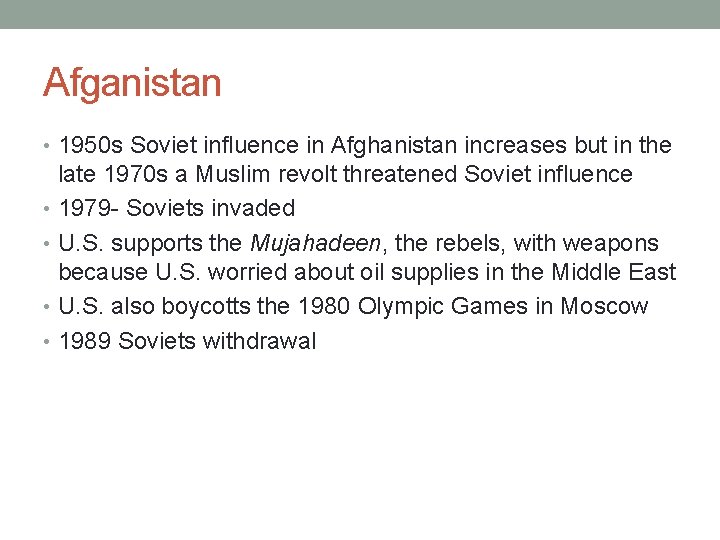 Afganistan • 1950 s Soviet influence in Afghanistan increases but in the late 1970