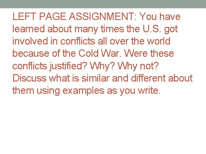 LEFT PAGE ASSIGNMENT: You have learned about many times the U. S. got involved