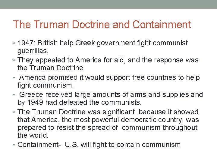 The Truman Doctrine and Containment • 1947: British help Greek government fight communist guerrillas.