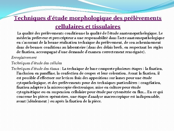 Techniques d'étude morphologique des prélèvements cellulaires et tissulaires La qualité des prélèvements conditionne la