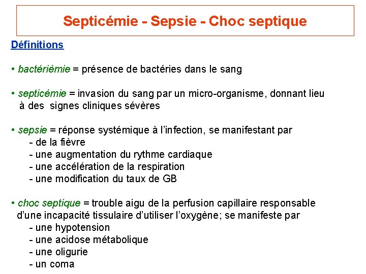 Septicémie - Sepsie - Choc septique Définitions • bactériémie = présence de bactéries dans