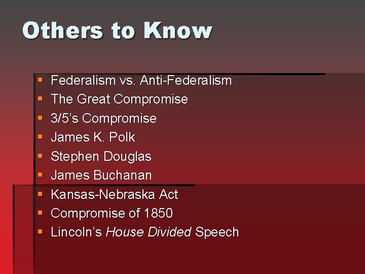 Others to Know § § § § § Federalism vs. Anti-Federalism The Great Compromise