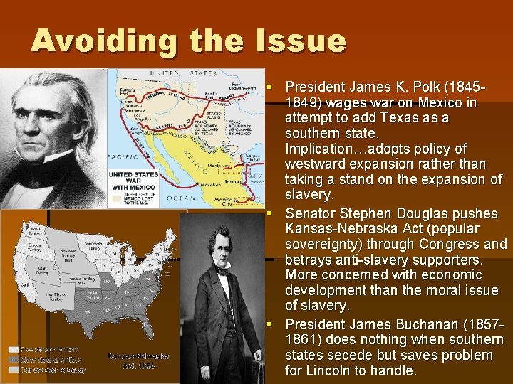 Avoiding the Issue § President James K. Polk (18451849) wages war on Mexico in