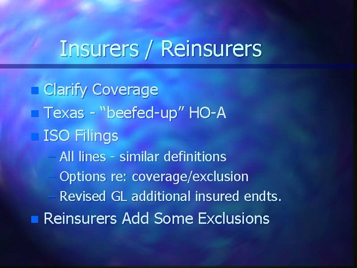 Insurers / Reinsurers Clarify Coverage n Texas - “beefed-up” HO-A n ISO Filings n