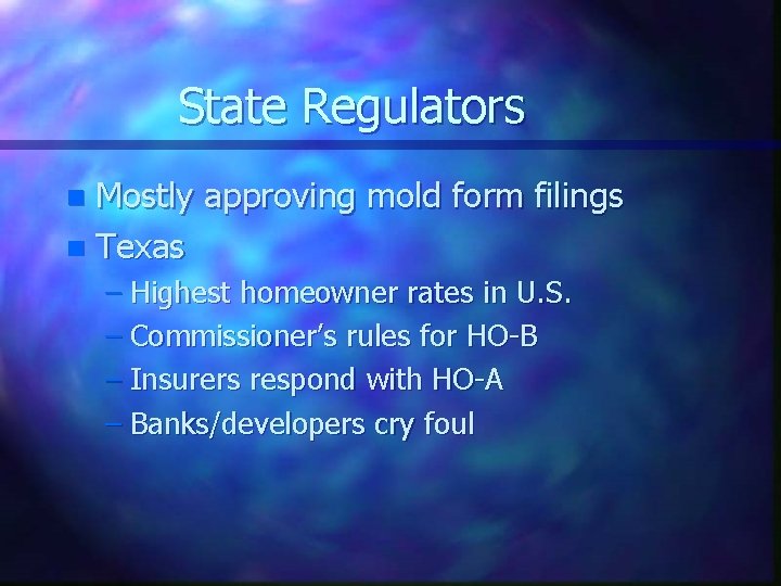 State Regulators Mostly approving mold form filings n Texas n – Highest homeowner rates