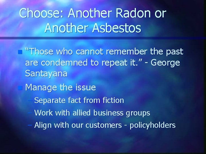 Choose: Another Radon or Another Asbestos “Those who cannot remember the past are condemned