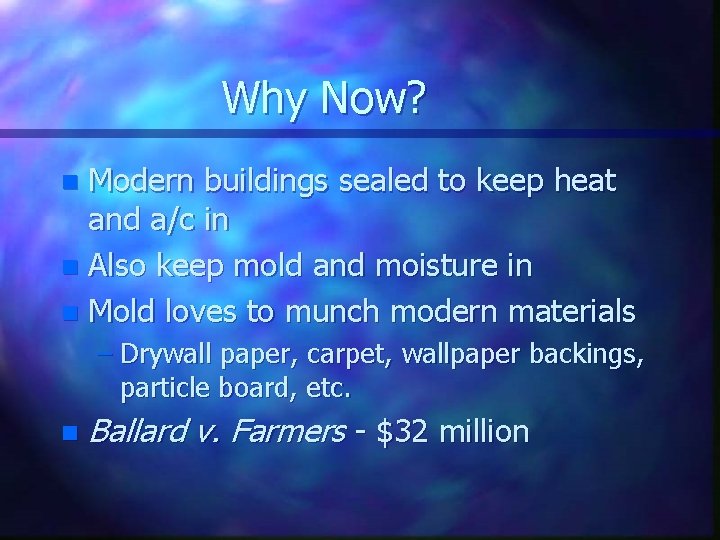 Why Now? Modern buildings sealed to keep heat and a/c in n Also keep