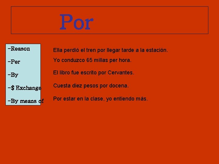 Por -Reason Ella perdió el tren por llegar tarde a la estación. -Per Yo