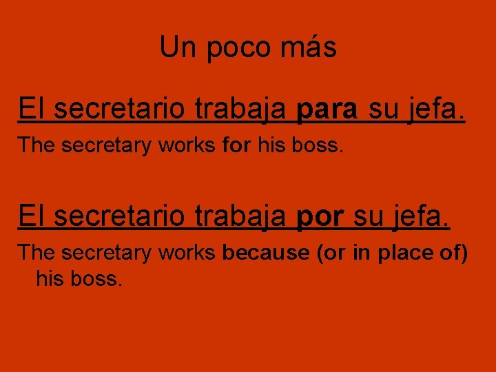 Un poco más El secretario trabaja para su jefa. The secretary works for his