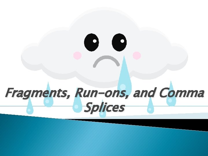 Fragments, Run-ons, and Comma Splices 