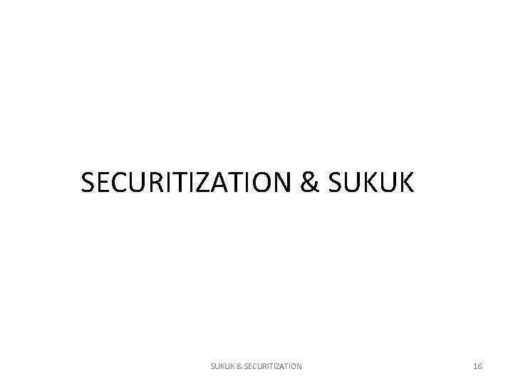 SECURITIZATION & SUKUK & SECURITIZATION 16 