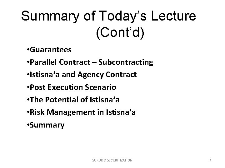 Summary of Today’s Lecture (Cont’d) • Guarantees • Parallel Contract – Subcontracting • Istisna‘a