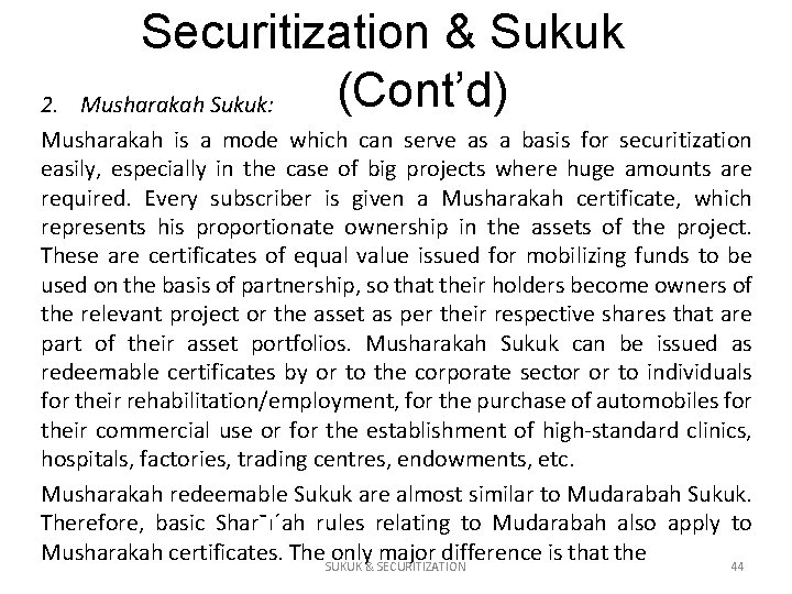 Securitization & Sukuk (Cont’d) Musharakah Sukuk: 2. Musharakah is a mode which can serve