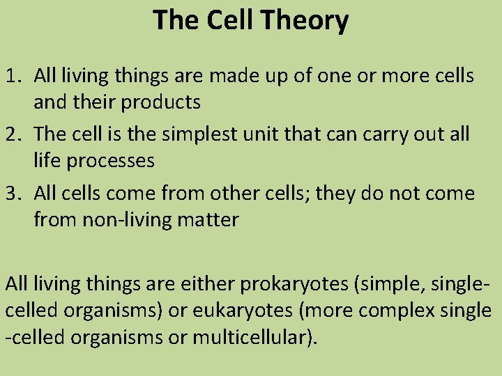 The Cell Theory 1. All living things are made up of one or more